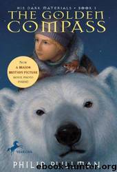 The Golden Compass: His Dark Materials by Philip Pullman