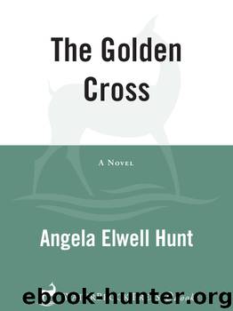 The Golden Cross by Angela Elwell Hunt