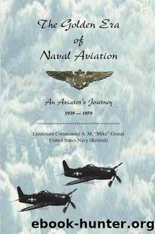 The Golden Era of Naval Aviation by Mike Granat