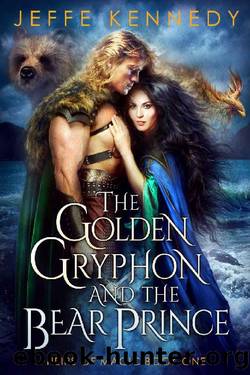 The Golden Gryphon and the Bear Prince: An Epic Fantasy Romance (Heirs of Magic Book 1) by Jeffe Kennedy