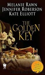 The Golden Key (1996) by Melanie Rawn & Jennifer Roberson & Kate Elliott