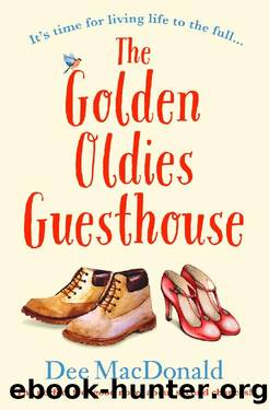 The Golden Oldies Guesthouse_The Perfect Feel Good Novel About Second Chances by Dee MacDonald