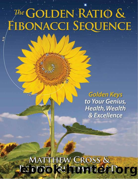 The Golden Ratio & Fibonacci Sequence: Golden Keys to Your Genius, Health, Wealth & Excellence by Matthew Cross & Robert Friedman MD