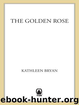 The Golden Rose by Kathleen Bryan