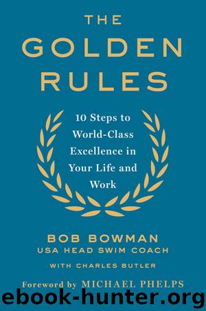 The Golden Rules: 10 Steps to World-Class Excellence in Your Life and Work by Bob Bowman & Charles Butler