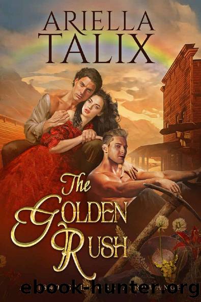The Golden Rush: A Steamy Western Historical Romance (Hearts of Gold Book 1) by Ariella Talix