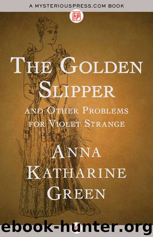 The Golden Slipper by Anna Katharine Green