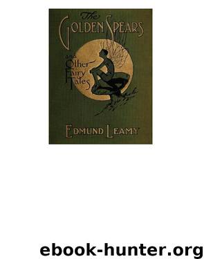 The Golden Spears / And Other Fairy Tales by Edmund Leamy