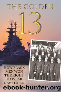 The Golden Thirteen: The Fight for the Navy's First Black Officers by Dan Goldberg