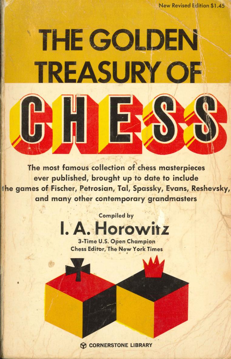 The Golden Treasury of Chess by I.A.Horowitz