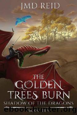 The Golden Trees Burn (Shadow of the Dragons Book 10) by JMD Reid