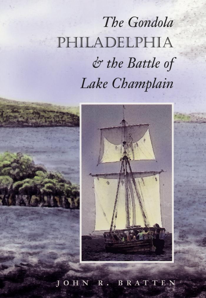 The Gondola Philadelphia & the Battle of Lake Champlain (Studies in Nautical Archaeology, No. 6) by John R. Bratten