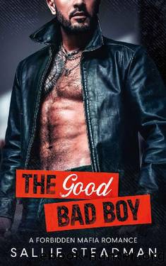 The Good Bad Boy: A forbidden Mafia romance by Sallie Steadman