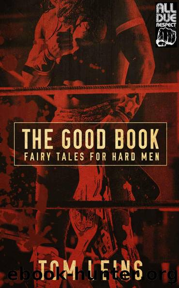 The Good Book: Fairy Tales for Hard Men by Tom Leins