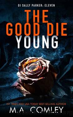 The Good Die Young (DI Sally Parker Book 11) by M A Comley