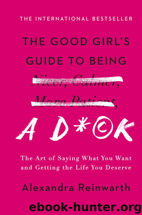 The Good Girl's Guide to Being a D*ck by Alexandra Reinwarth