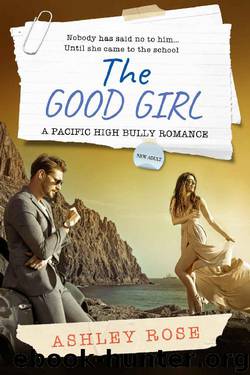 The Good Girl: A Pacific High School Bully Romance (A Pacific High Series Book 2) by Ashley Rose