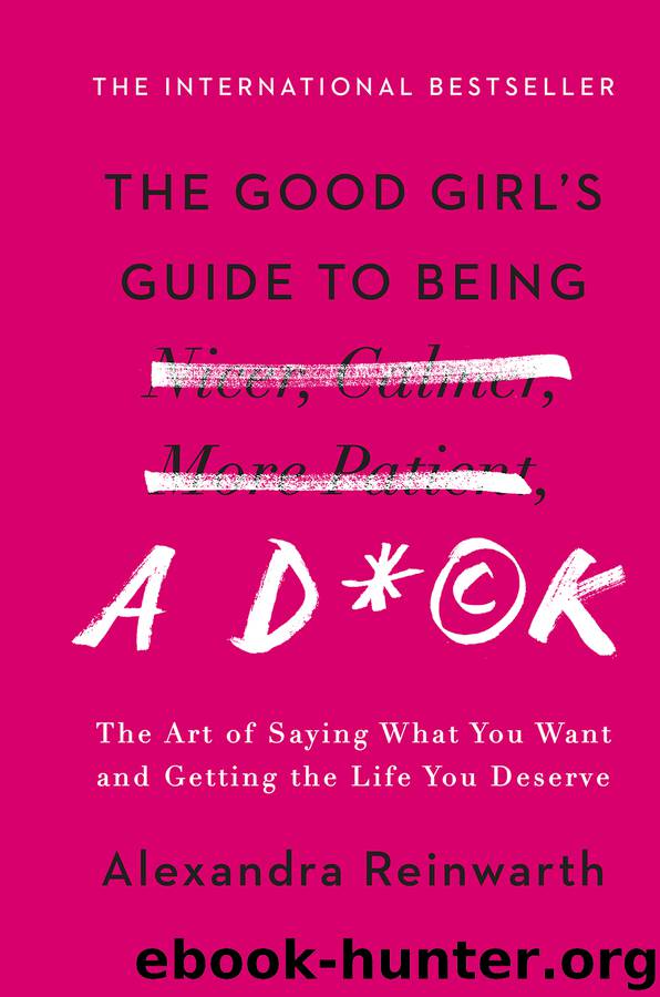The Good Girl’s Guide to Being a D*ck by Alexandra Reinwarth