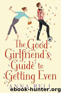 The Good Girlfriend’s Guide to Getting Even by Anna Bell