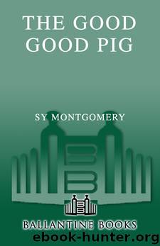 The Good Good Pig by Sy Montgomery
