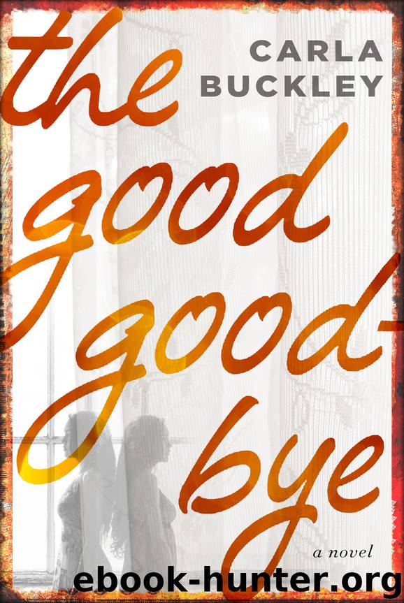 The Good Goodbye by Carla Buckley