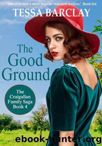 The Good Ground (The Craigallan Family Saga Book 4) by Tessa Barclay