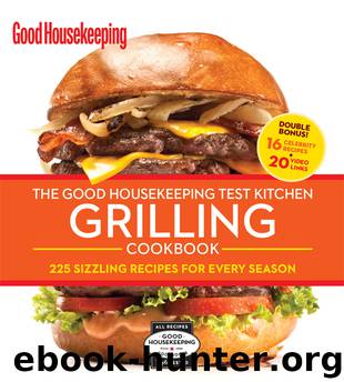 The Good Housekeeping Test Kitchen Grilling Cookbook by Good Housekeeping