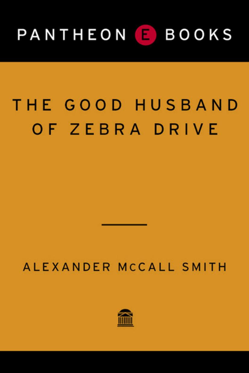 The Good Husband of Zebra Drive by Alexander McCall Smith