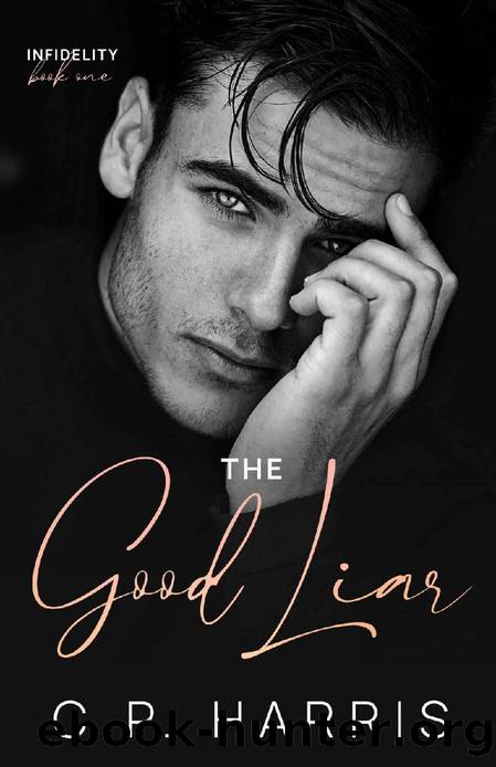 The Good Liar (Infidelity #1) by C.P. Harris