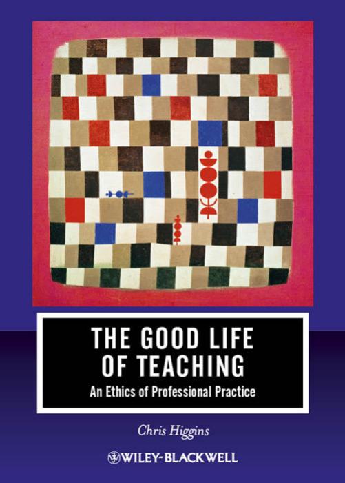 The Good Life of Teaching by Higgins Chris