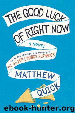 The Good Luck of Right Now by Matthew Quick
