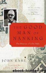 The Good Man of Nanking: The Diaries of John Rabe by John Rabe