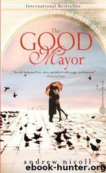 The Good Mayor: A Novel by Andrew Nicoll
