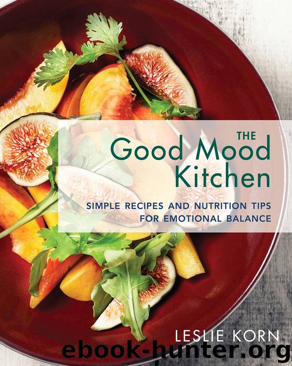 The Good Mood Kitchen: Simple Recipes and Nutrition Tips for Emotional Balance by Leslie Korn