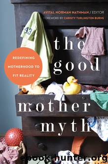 The Good Mother Myth by Avital Norman Nathman