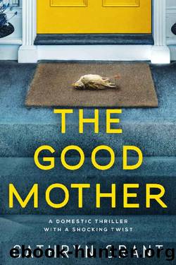 The Good Mother: A domestic thriller with a shocking twist by Cathryn Grant