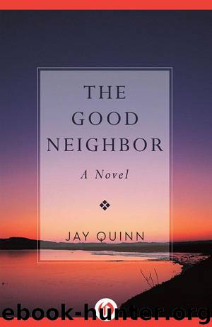 The Good Neighbor: A Novel by Quinn Jay