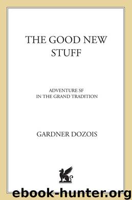 The Good New Stuff by Gardner Dozois