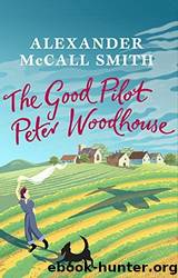The Good Pilot Peter Woodhouse by Smith Alexander McCall