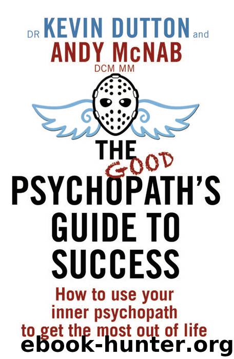 The Good Psychopath's Guide to Success by Andy McNab & Kevin Dutton