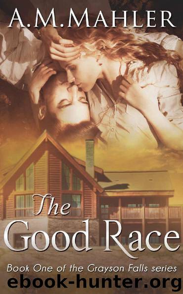 The Good Race: Book One of the Grayson Falls series by A.M. Mahler
