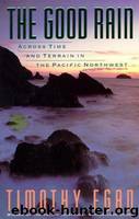 The Good Rain: Across Time and Terrain in the Pacific Northwest (Vintage Departures) by Egan Timothy