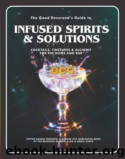 The Good Reverend's Guide to Infused Spirits by Michael Alan