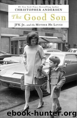 The Good Son: JFK Jr. & the Mother He Loved by Andersen Christopher