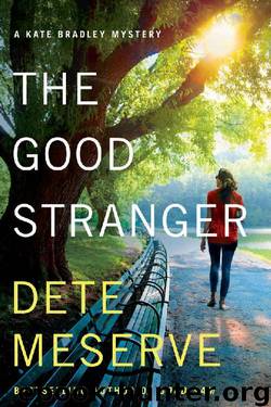 The Good Stranger (A Kate Bradley Mystery) by Dete Meserve