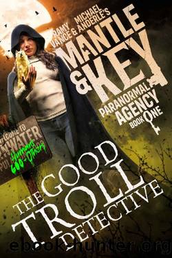 The Good Troll Detective (Mantle and Key Paranormal Agency Book 1) by Ramy Vance & Michael Anderle