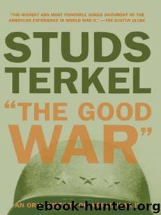 The Good War: An Oral History of World War II by Studs Terkel