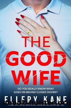 The Good Wife: A completely gripping psychological thriller with an unforgettable twist by Ellery A. Kane