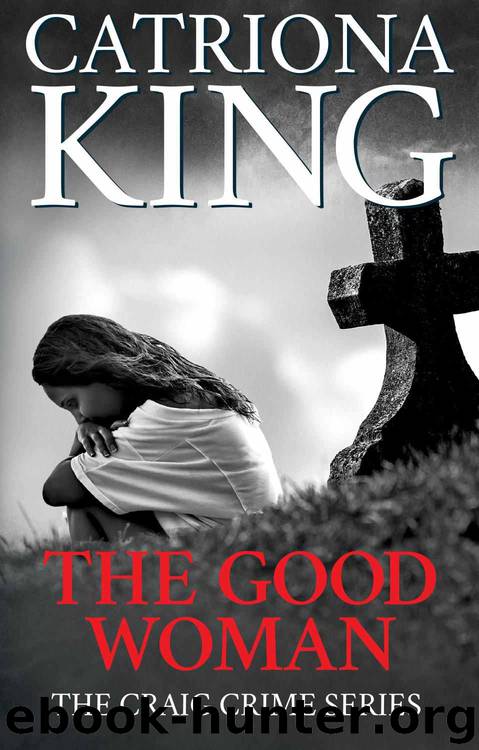 The Good Woman (The Craig Crime Series Book 22) by Catriona King