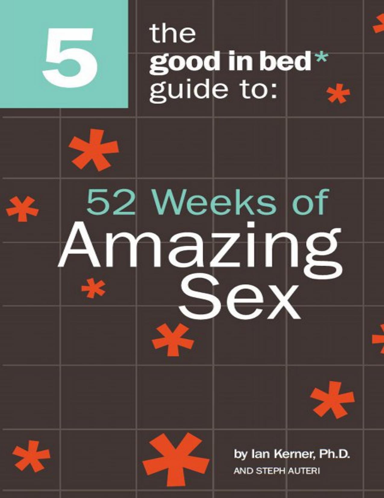 The Good in Bed Guide to 52 Weeks of Amazing Sex by Ian Kerner & Steph Auteri